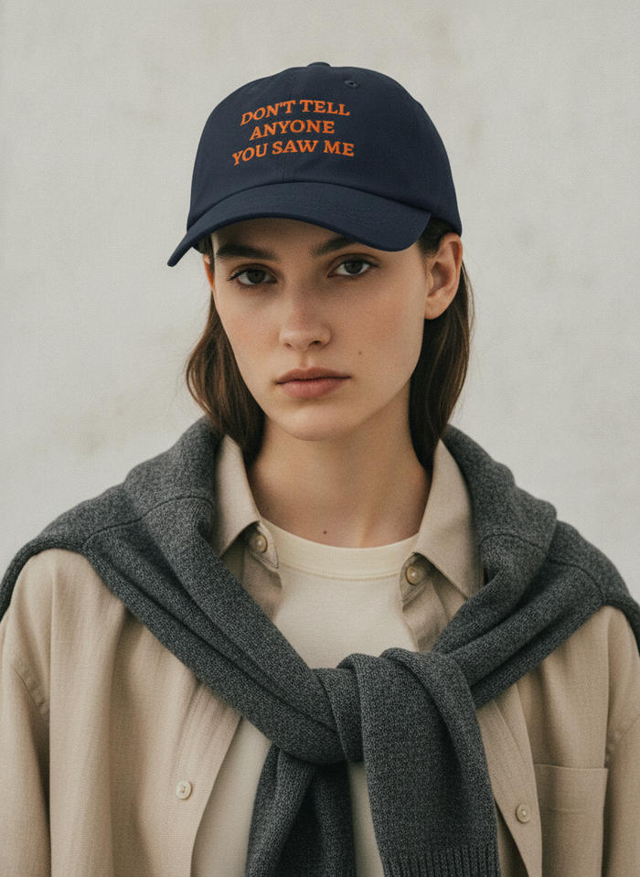 DON'T TELL ANYONE YOU SAW ME / Dad Hat