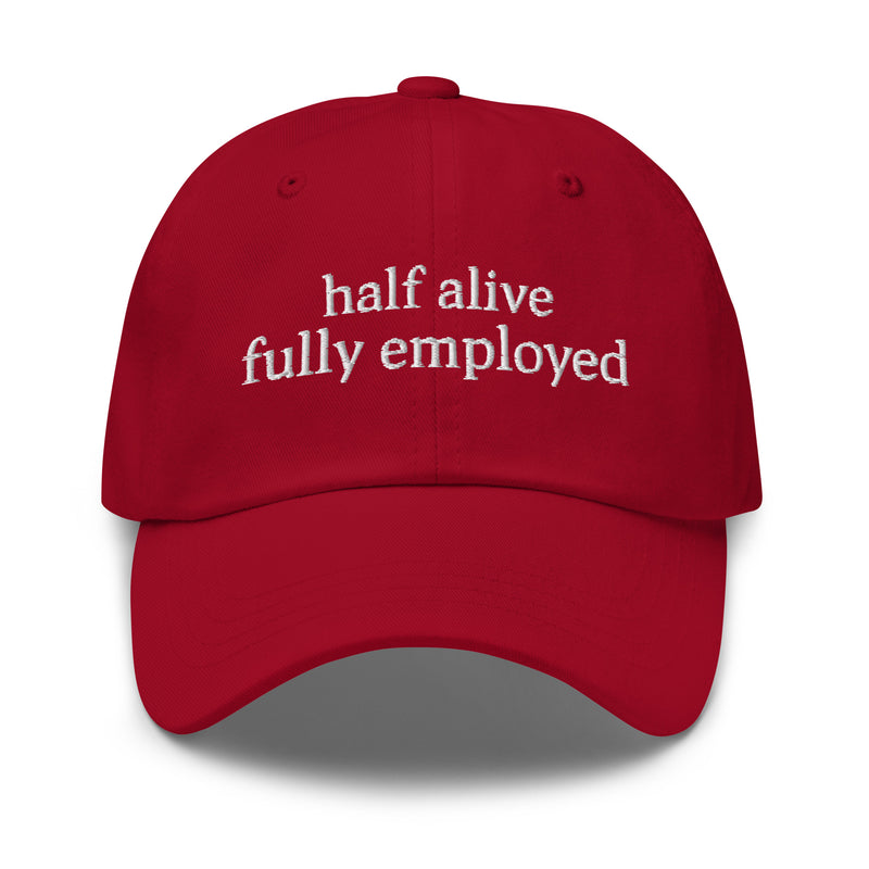 Half alive, fully employed.