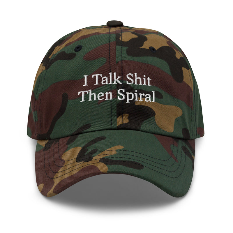 I talk shit, then spiral.