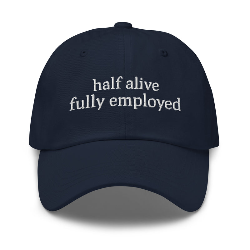 Half alive, fully employed.