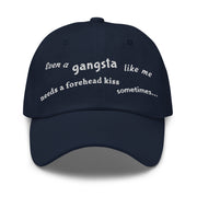 Even a gangsta like me needs a forehead kiss sometimes / Dad Hat