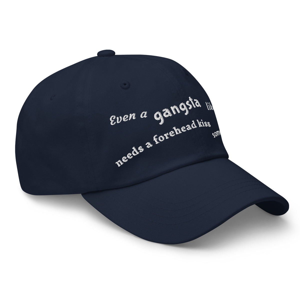 Even a gangsta like me needs a forehead kiss sometimes / Dad Hat