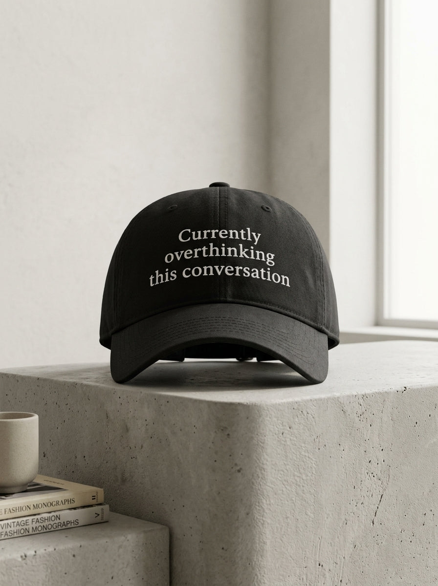 Currently overthinking this conversation / Dad Hat