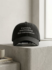 Currently overthinking this conversation / Dad Hat