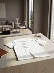 The right people make you feel seen, heard, loved, and valued. / Tee