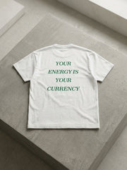 Your energy is your currency / Tee
