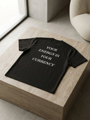 Your energy is your currency / Tee