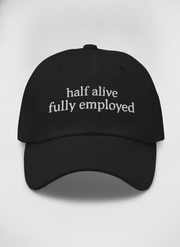 Half alive, fully employed. / Dad Hat