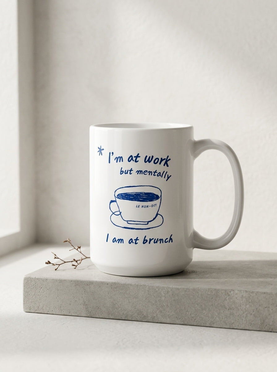 I’m at work but mentally I’m at brunch / Mug