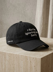 I flirt by ignoring you. Sorry. / Dad Hat