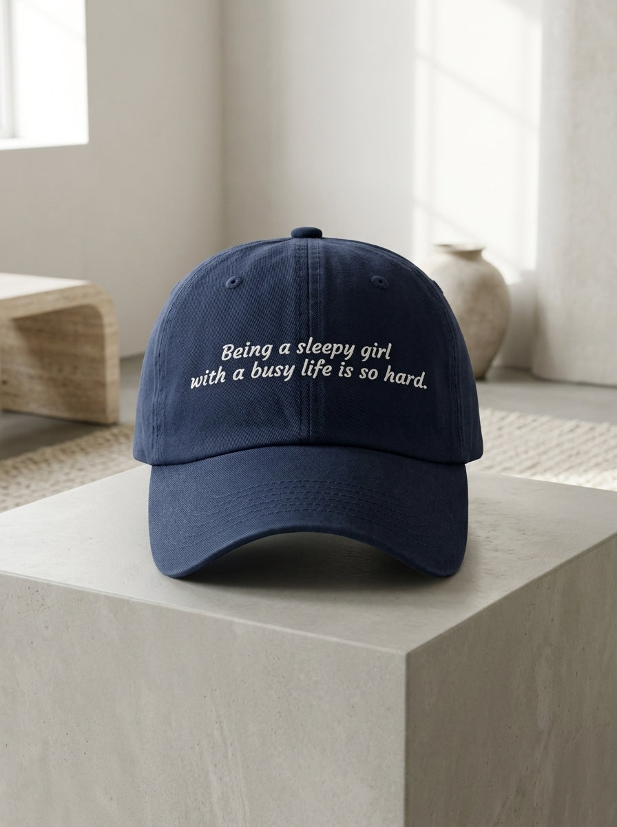 Being a sleepy girl with a busy life is so hard / dad hat