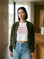 I wanna be a girly girl so bad but the bro in me just won’t die / Crop Top