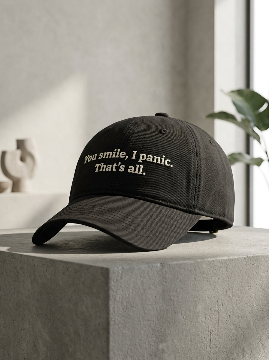You smile, I panic. That’s all. / dad hat