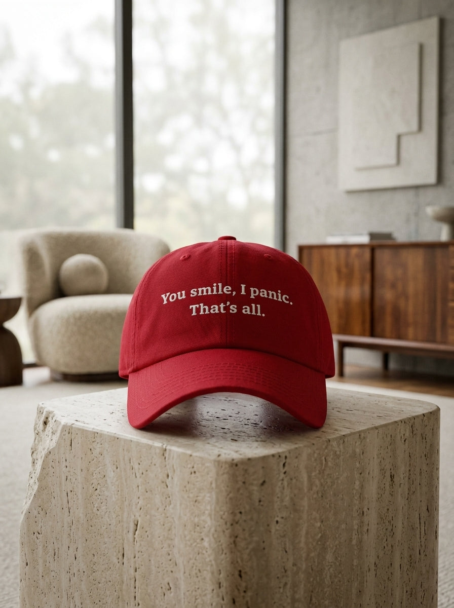 You smile, I panic. That’s all. / dad hat