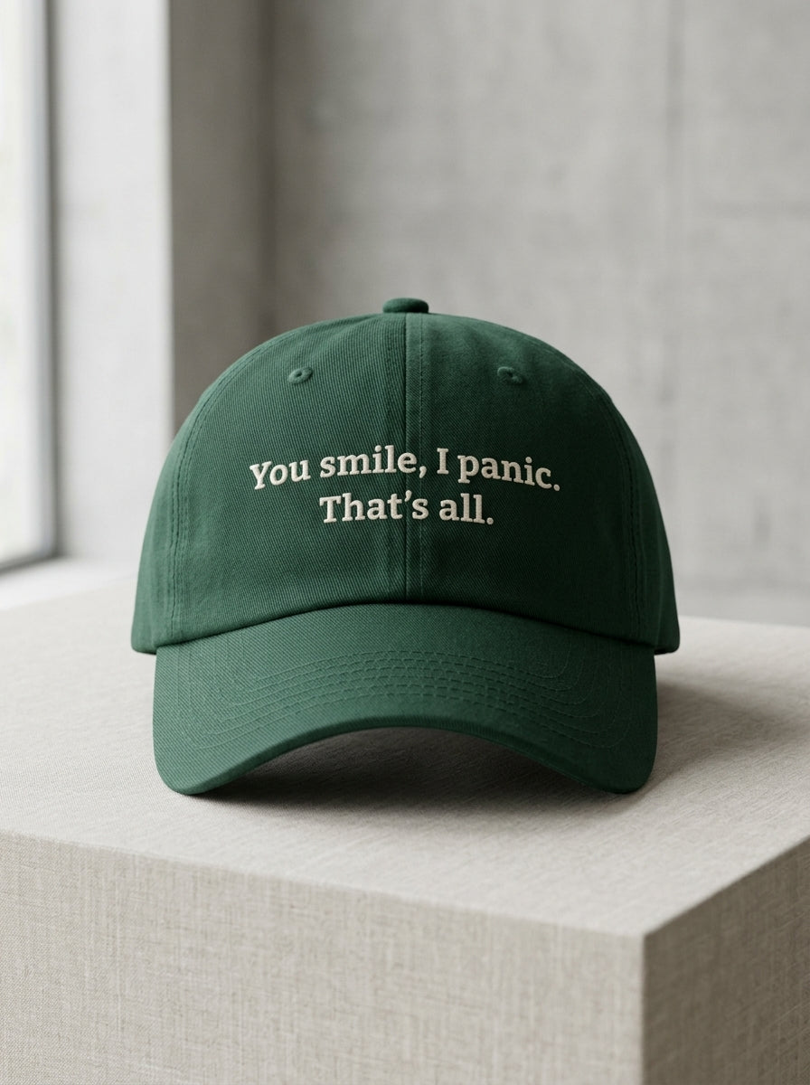 You smile, I panic. That’s all. / dad hat