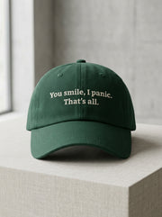 You smile, I panic. That’s all. / dad hat