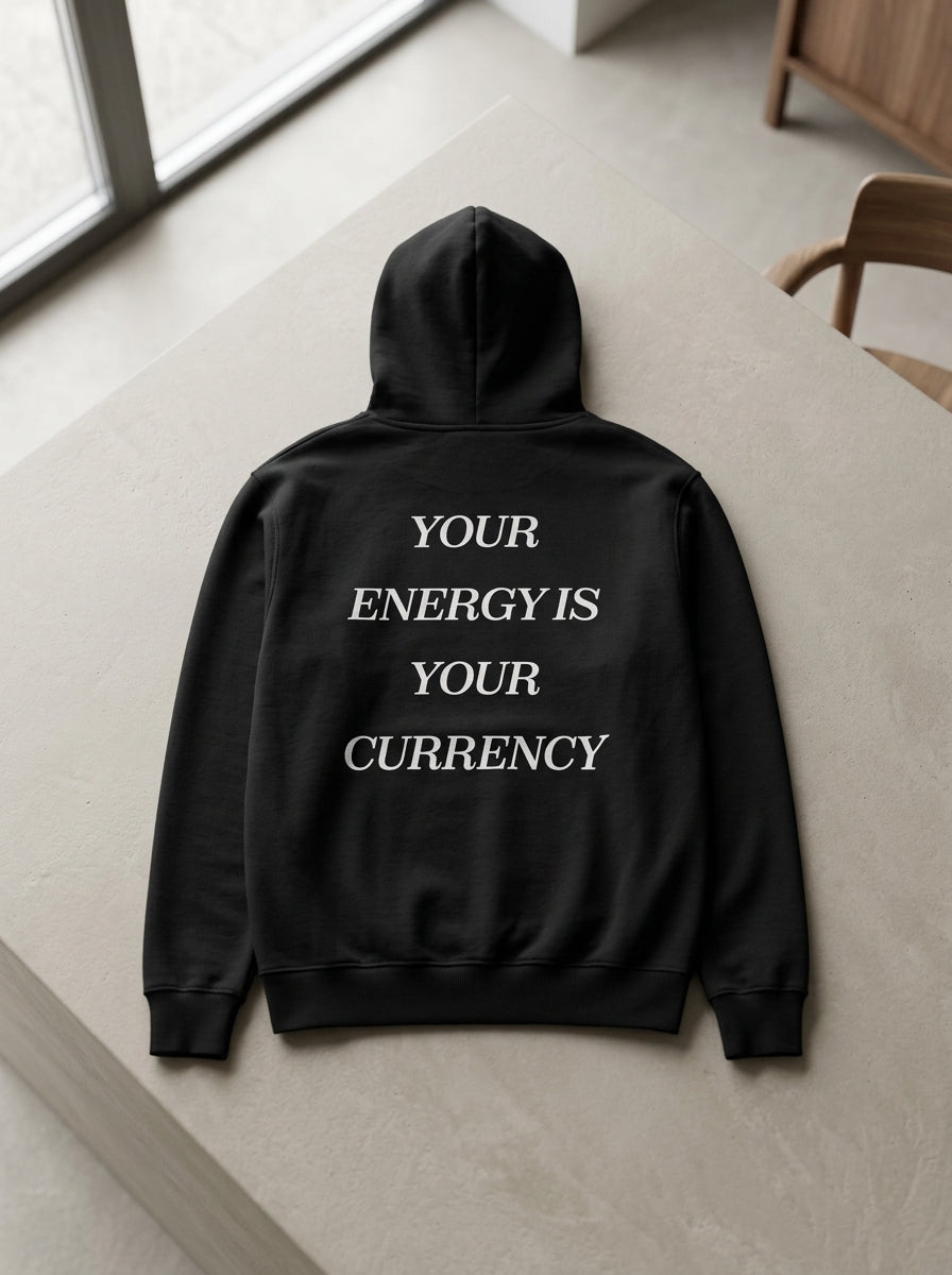 Your energy is your currency / Hoodie