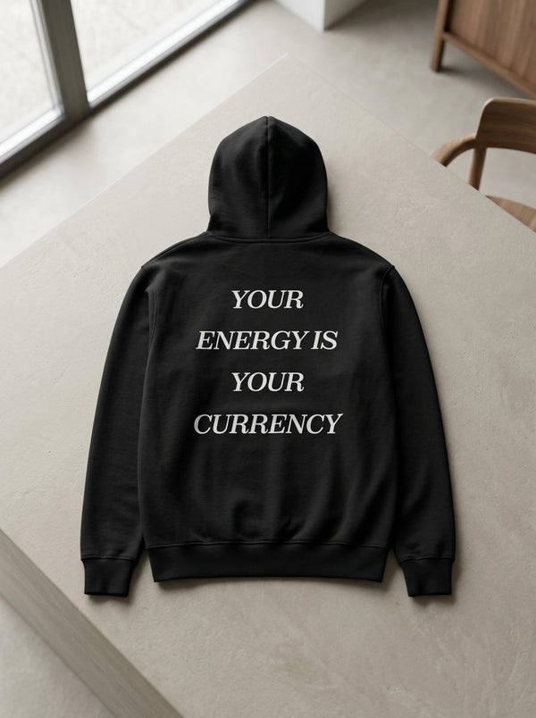 Your energy is your currency / Hoodie