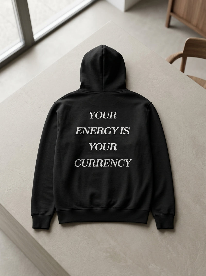 Your energy is your currency / Hoodie