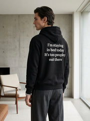 I’m staying in bed today, it’s too peopley out there. / Hoodie