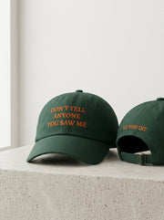 DON'T TELL ANYONE YOU SAW ME / Dad Hat