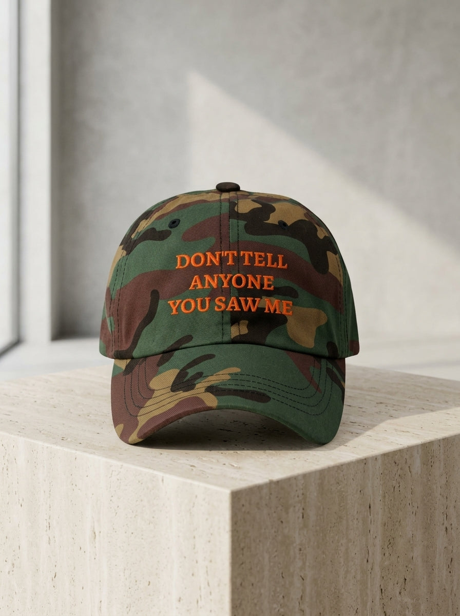 DON'T TELL ANYONE YOU SAW ME / Dad Hat