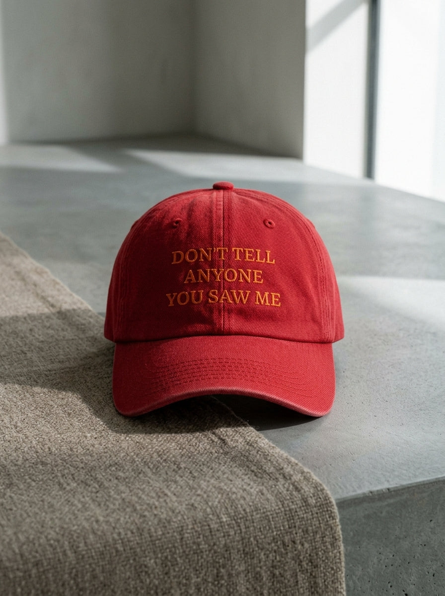 DON'T TELL ANYONE YOU SAW ME / Dad Hat
