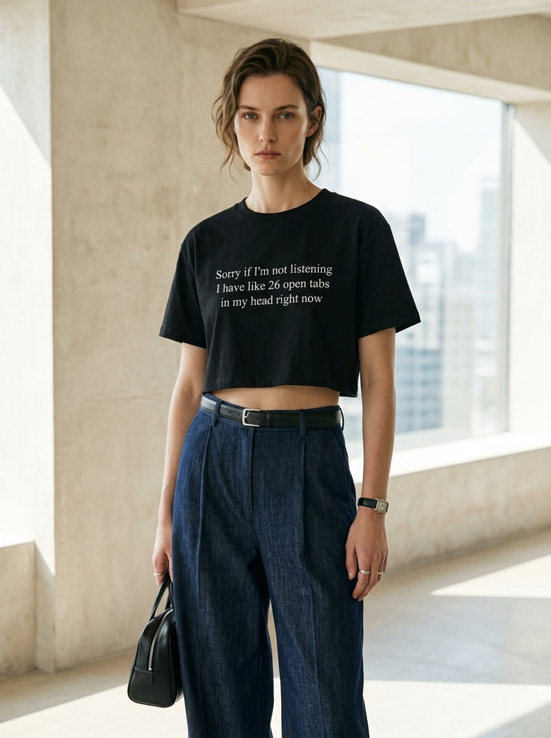 Sorry if I'm not listening, I have like 26 open tabs in my head right now. / Crop Top