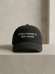If they wanted to, they would. / Dad Hat