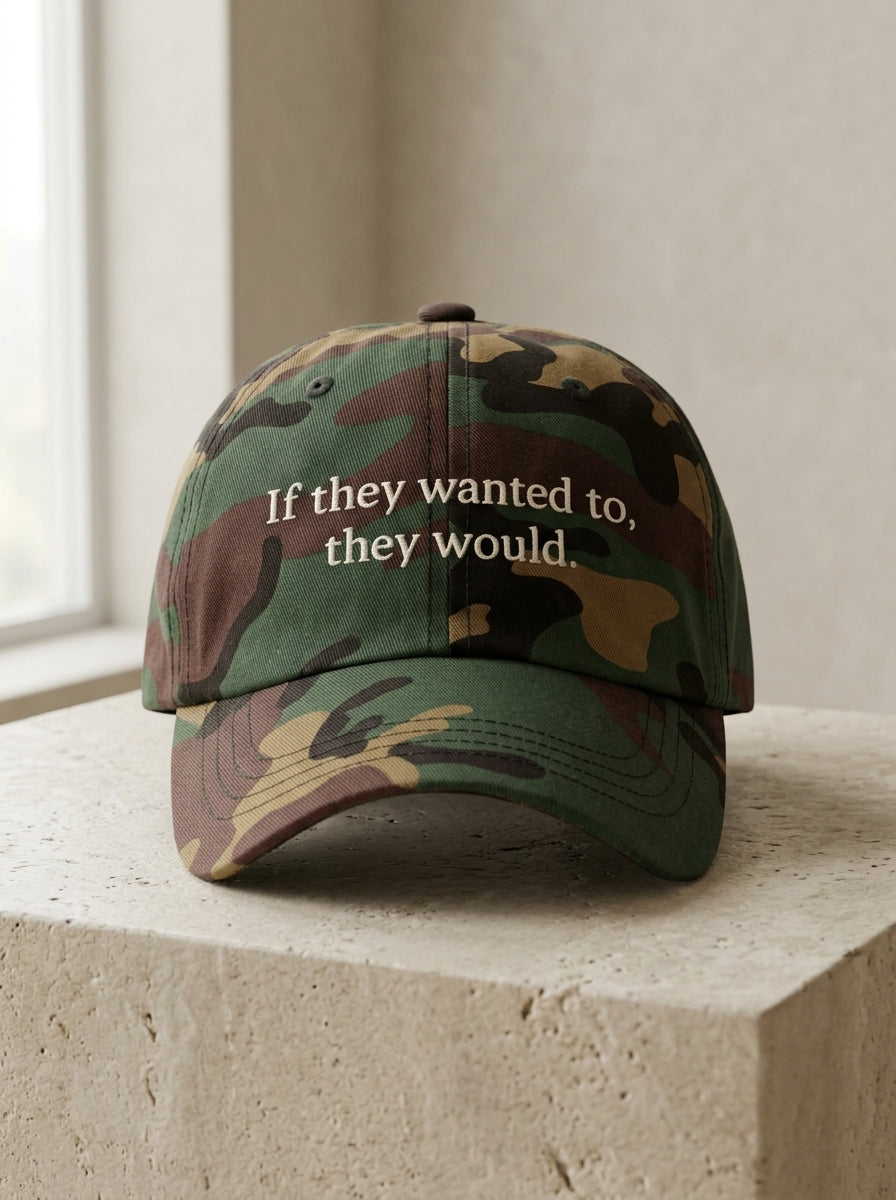If they wanted to, they would. / Dad Hat
