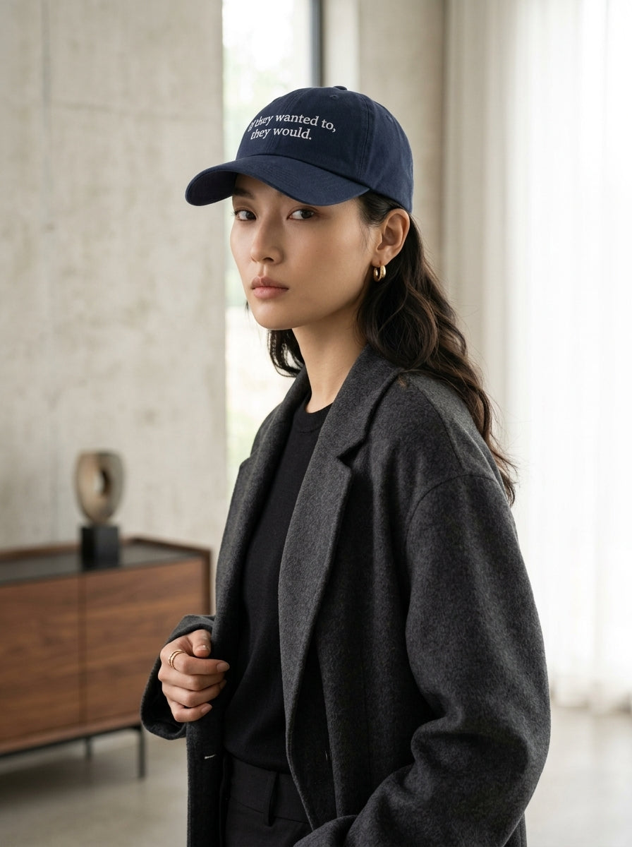 If they wanted to, they would. / Dad Hat