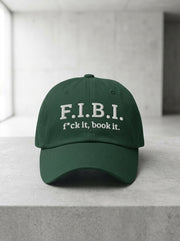 F.I.B.I. (f*uck it, book it.) / Dad Hat