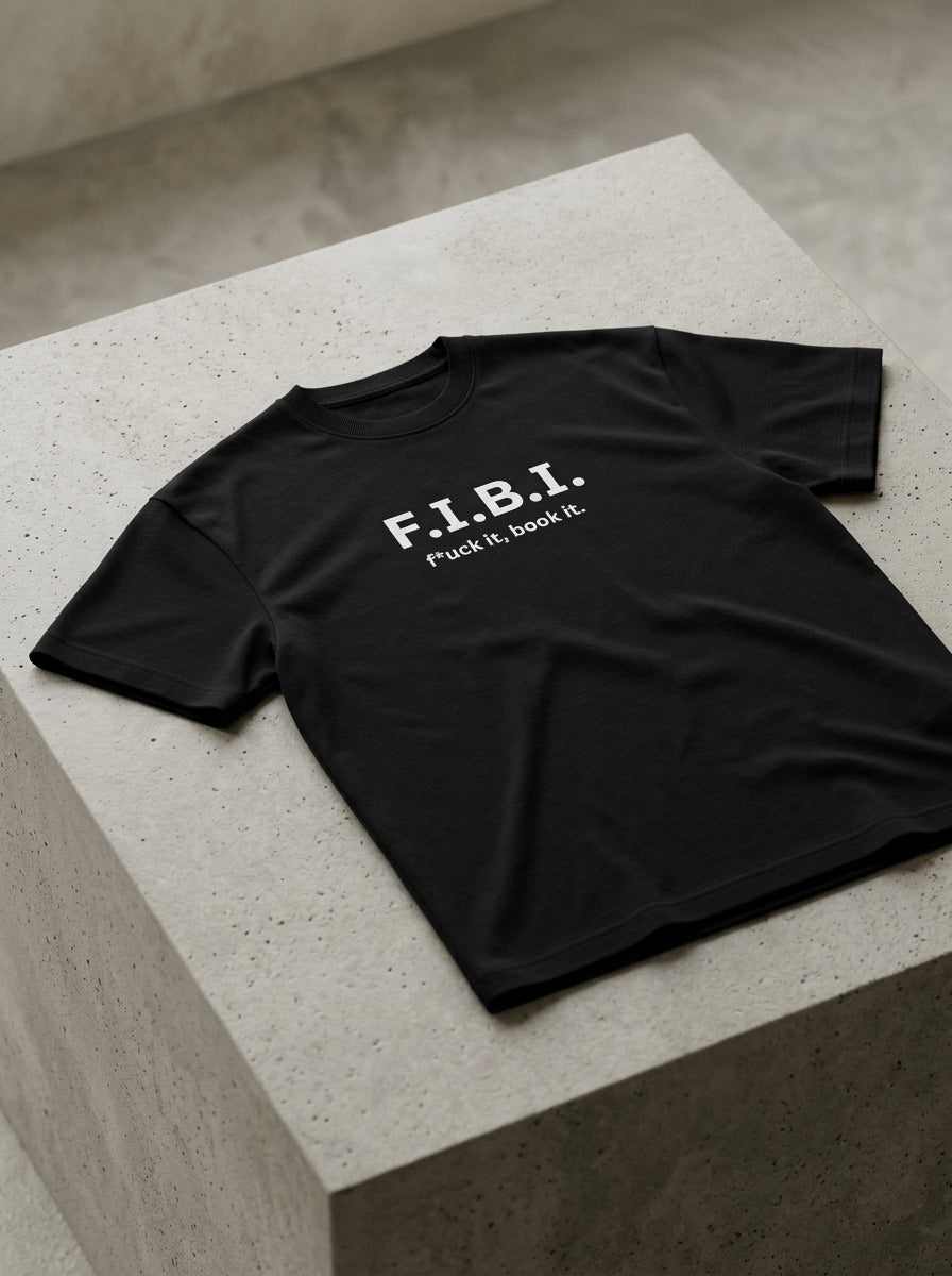 F.I.B.I. (f*uck it, book it.) / Tee