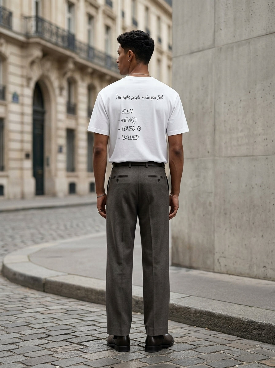 The right people make you feel seen, heard, loved, and valued. / Tee