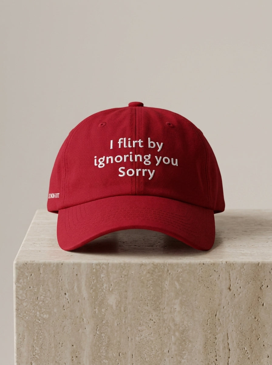 I flirt by ignoring you. Sorry. / Dad Hat