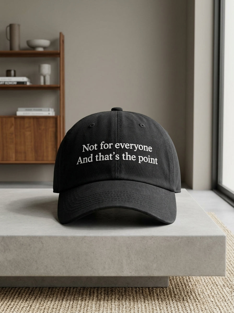 Not For everyone. And that’s the point. / Dad Hat