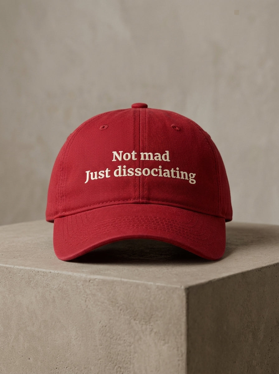 Not mad. Just dissociating. / Dad Hat