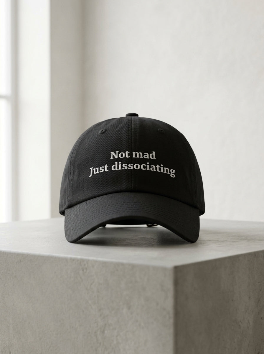 Not mad. Just dissociating. / Dad Hat