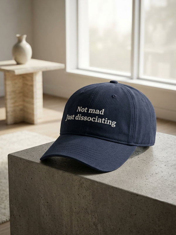 Not mad. Just dissociating. / Dad Hat