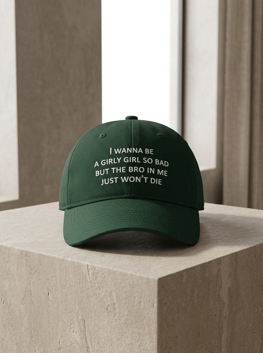 I wanna be a girly girl so bad but the bro in me just won’t die / Dad Hat