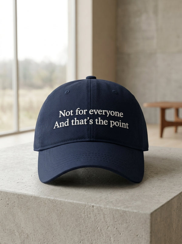 Not For everyone. And that’s the point. / Dad Hat