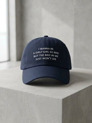I wanna be a girly girl so bad but the bro in me just won’t die / Dad Hat