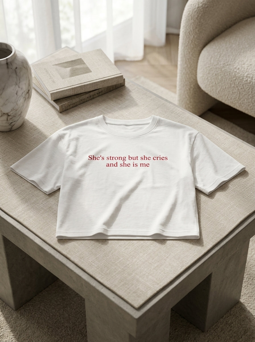 She's strong but she cries and she is me / Crop Top