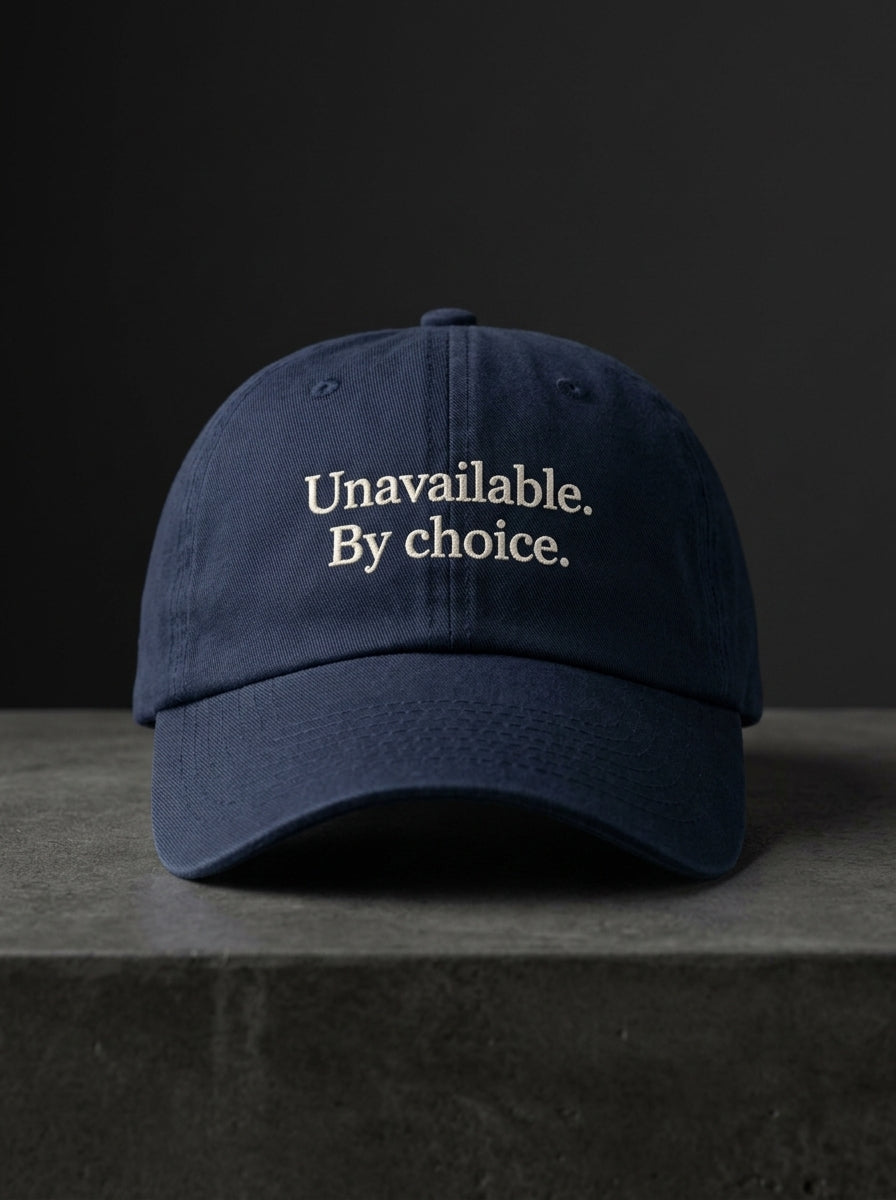 Unavailable. By choice. / Dad Hat