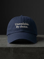 Unavailable. By choice. / Dad Hat
