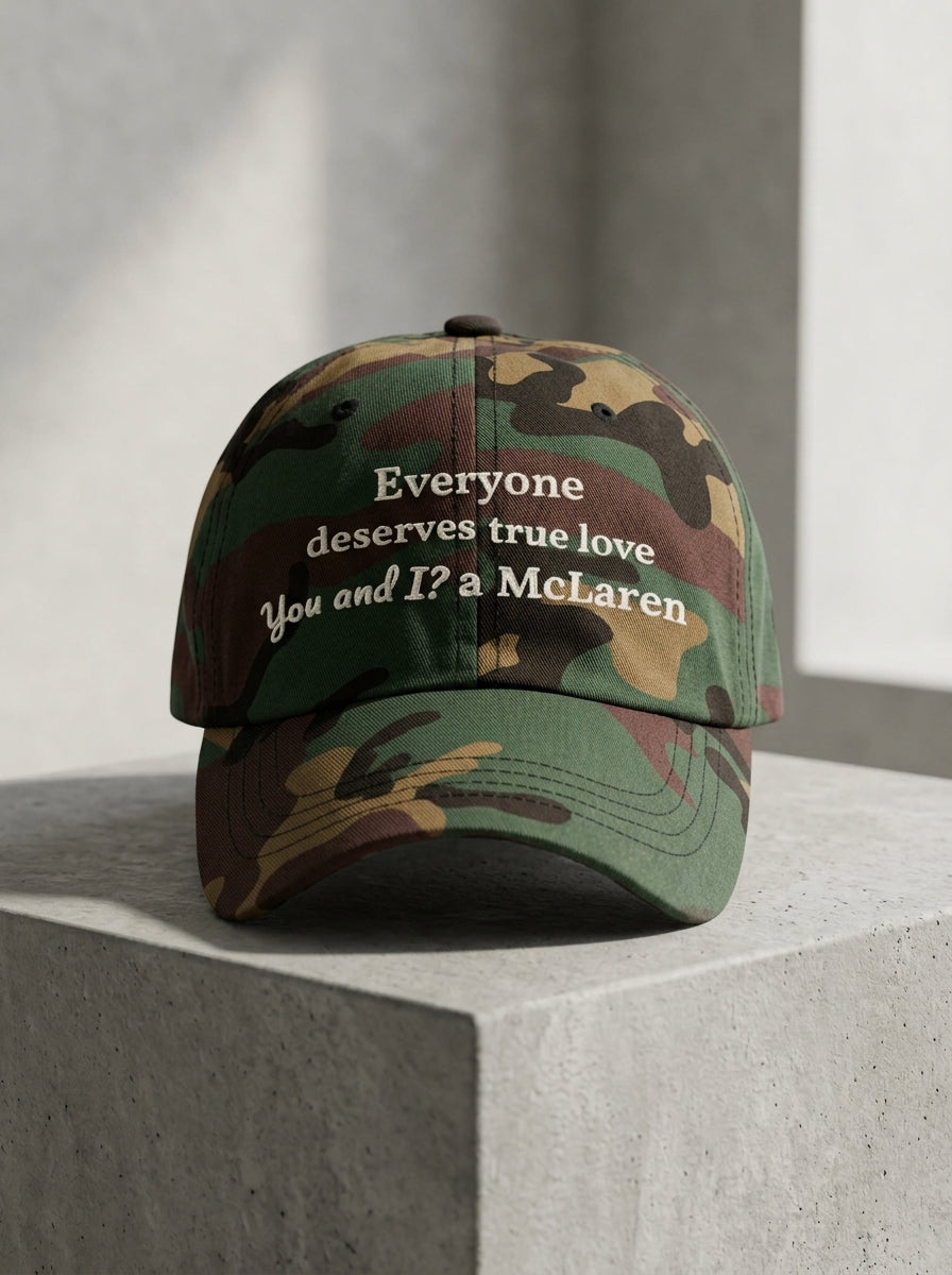 Everyone deserves true love. You and I? A McLaren. / Dad Hat