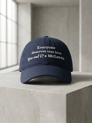 Everyone deserves true love. You and I? A McLaren. / Dad Hat