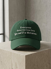 Everyone deserves true love. You and I? A McLaren. / Dad Hat