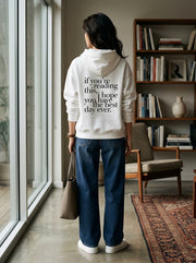 If you’re reading this, I hope you have the best day ever. / Hoodie