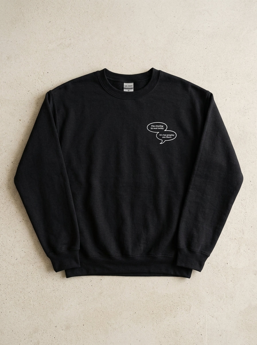 I’m staying in bed today, it’s too peopley out there. / Sweatshirt